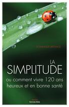 Couverture du livre « La simplitude ou comment vivre 120 ans heureux et en bonne santé » de Dominique Bremaud aux éditions Editions Maia