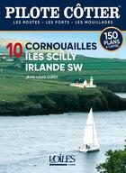 Couverture du livre « Pilote côtier Tome 10 : Cornouailles, îles Scilly, Irlande SW » de Jean-Louis Guery aux éditions Voiles Et Voiliers