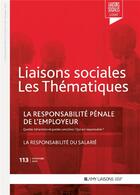 Couverture du livre « Liaisons sociales ; Les thématiques Tome 113 : La responsabilité pénale de l'employeur ; La responsabilité du salarié » de Sandra Limou et Clara Lecroq et Alexandre Duprey aux éditions Liaisons