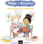 Couverture du livre « Mika et Zouzou Tome 6 : Mika découvre la maternelle » de Laurence Dudek et Stephanie Rubini aux éditions Hatier