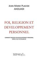 Couverture du livre « Foi, religion et développement personnel » de Jean-Marie Placide Ahouadi aux éditions Saint Honore Editions