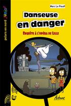 Couverture du livre « Danseuse en danger : Enquête à l'Opéra de Lille » de Marc Le Piouff aux éditions Aubane