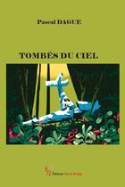 Couverture du livre « Tombés du ciel » de Pascal Dague aux éditions Editions Encre Rouge