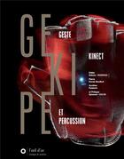 Couverture du livre « Gekipe : geste, kinect et percussion » de Aurelien Poidevin aux éditions L'oeil D'or