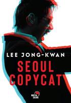 Couverture du livre « Seoul copycat » de Jong-Kwan Lee aux éditions Matin Calme