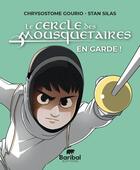 Couverture du livre « Le cercle des mousquetaires :en garde ! » de Chrysostome Gourio aux éditions Baribal