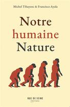 Couverture du livre « Notre humaine nature » de Francisco J. Ayala et Michel Tibayrenc aux éditions Rue De Seine