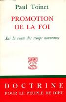Couverture du livre « Promotion de la foi ; sur la route des temps nouveaux » de Paul Toinet aux éditions Beauchesne