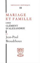 Couverture du livre « Mariage et famille chez clement d'alexandrie » de Jean-Paul Broudehoux aux éditions Beauchesne Editeur