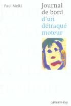 Couverture du livre « Journal de bord d'un détraqué moteur » de Paul Melki aux éditions Calmann-levy