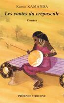 Couverture du livre « Les contes du crépuscule » de Kama Kamanda aux éditions Presence Africaine