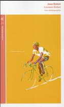 Couverture du livre « Louison Bobet : une vélobiographie » de Jean Bobet aux éditions Table Ronde