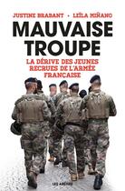 Couverture du livre « Mauvaise troupe ; la dérive des jeunes recrues de l'armée française » de Leila Minano et Justine Brabant aux éditions Arenes