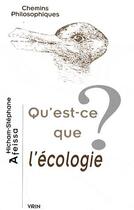 Couverture du livre « Qu'est-ce que l'écologie ? » de Hicham-Stephane Afeissa aux éditions Vrin
