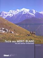 Couverture du livre « Face au mont-blanc ; les plus belles randonnées » de Pierre Millon aux éditions Glenat