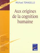 Couverture du livre « Aux origines de la cognition humaine » de Michael Tomasello aux éditions Retz