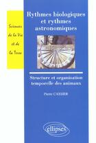 Couverture du livre « Rythmes biologiques et rythmes astronomiques - structure et organisation temporelles des animaux » de Pierre Cassier aux éditions Ellipses