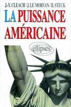 Couverture du livre « La puissance americaine » de Cleach/Steck aux éditions Ellipses
