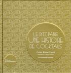 Couverture du livre « Le Ritz Paris ; une histoire de cocktails » de Sophie Varela et Colin Peter Field aux éditions La Martiniere