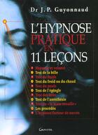 Couverture du livre « L'hypnose pratique en 11 lecons » de Jean-Paul Guyonnaud aux éditions Grancher