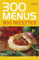 Couverture du livre « 300 menus, 300 recettes » de Guinard M-Benaouda D aux éditions Ouest France