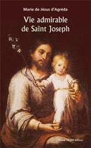 Couverture du livre « Vie admirable de saint Jospeh » de Marie D' Agreda aux éditions Tequi