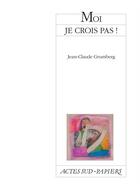 Couverture du livre « Moi je crois pas ! » de Jean-Claude Grumberg aux éditions Actes Sud