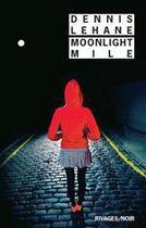 Couverture du livre « Moonlight mile » de Dennis Lehane aux éditions Éditions Rivages