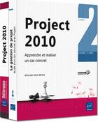 Couverture du livre « Project 2010 ; apprendre et réaliser un cas concret ; coffret » de Alexandre Faulx-Briole aux éditions Eni