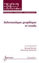 Couverture du livre « Informatique graphique et rendu » de Bechmann/Peroche aux éditions Hermes Science Publications