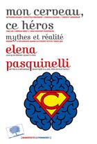 Couverture du livre « Mon cerveau, ce héros ; mythes et réalité » de Elena Pasquinelli aux éditions Le Pommier