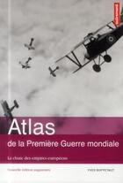 Couverture du livre « Atlas de la premiere guerre mondiale - la chute des empires europeens » de Yves Buffetaut aux éditions Autrement