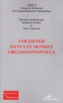 Couverture du livre « Coexister dans les mondes organisationnels » de Elizabeth Gardere aux éditions L'harmattan