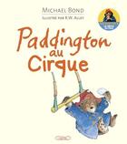 Couverture du livre « Paddington au cirque » de Michael Bond et Robert W. Alley aux éditions Michel Lafon