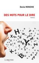 Couverture du livre « Les mots pour le dire » de Denis Moncho aux éditions La Bruyere
