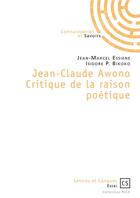 Couverture du livre « Jean-Claude Awono ; critique de la raison poétique » de Jean-Marcel Essiene et Isidore P. Bikoko aux éditions Connaissances Et Savoirs