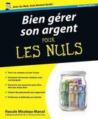 Couverture du livre « Bien gérer son argent pour les nuls (édition 2013) » de Pascale Micoleau-Marcel aux éditions Pour Les Nuls