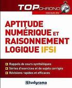 Couverture du livre « Aptitude numérique et raisonnement logique ; IFSI » de Gaelle Toledano aux éditions Studyrama