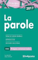 Couverture du livre « La parole ; prépas commerciales ; thème de culture générale, méthodologie, 200 sujets sur le thème (2017) » de  aux éditions Studyrama