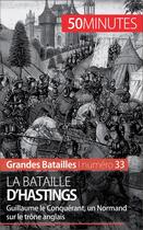 Couverture du livre « La bataille d'Hastings ; Guillaume le Conquérant, un Normand sur le trône anglais » de Carole Schreuder aux éditions 50 Minutes