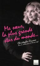 Couverture du livre « Ma soeur, la plus grande star du monde.. » de Christopher Ciccone et Wendy Leigh aux éditions Toucan