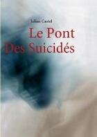 Couverture du livre « Le pont des suicides » de Julian Castel aux éditions Books On Demand