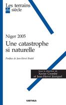 Couverture du livre « Niger 2005 ; une catastrophe si naturelle » de Wip aux éditions Karthala