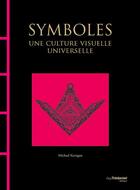 Couverture du livre « Symboles : une culture visuelle universelle » de Kerrigan Michael aux éditions Guy Trédaniel