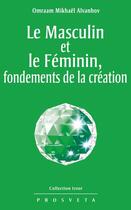 Couverture du livre « Le masculin et le féminin, fondements de la création » de Omraam Mikhael Aivanhov aux éditions Editions Prosveta