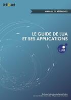 Couverture du livre « Le guide de Lua et ses applications ; manuel de référence » de Sylvain Fabre aux éditions D-booker