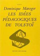 Couverture du livre « Idees pedagogiques de tolstoi (les) » de Maroger Dominique aux éditions L'age D'homme