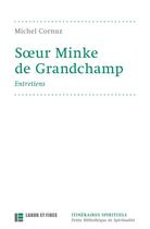Couverture du livre « Soeur Minke de Grandchamp : entretiens » de Michel Cornuz aux éditions Labor Et Fides