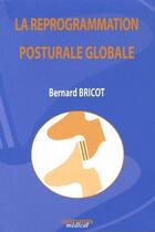 Couverture du livre « La reprogrammation posturale globale » de Bricot Bernard aux éditions Sauramps Medical