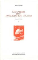 Couverture du livre « Les Cahiers d'un homme de bon vouloir - T.1 » de Jean Lagenie aux éditions William Blake & Co